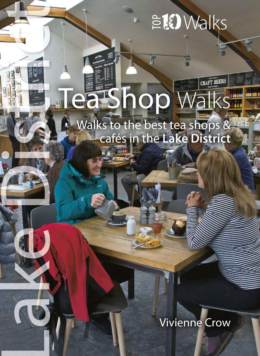 Tea Shop Walks: Walks to the best tea shops and cafes in the Lake District (Lake District : Top 10 Walks) Leisure & Fun