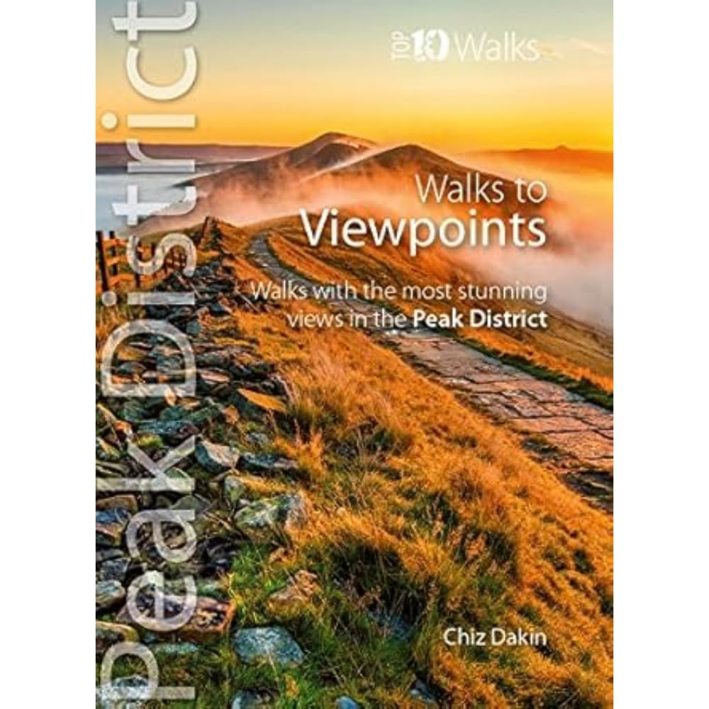 Walks to Viewpoints (Top 10 Walks): Walks to the most stunning views in the Peak District book