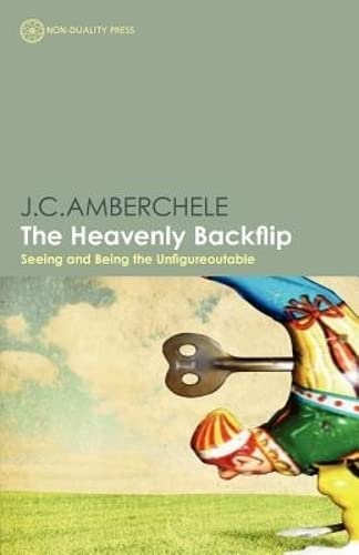 The Heavenly Backflip: Seeing and Being the Unfigureoutable Philosophy