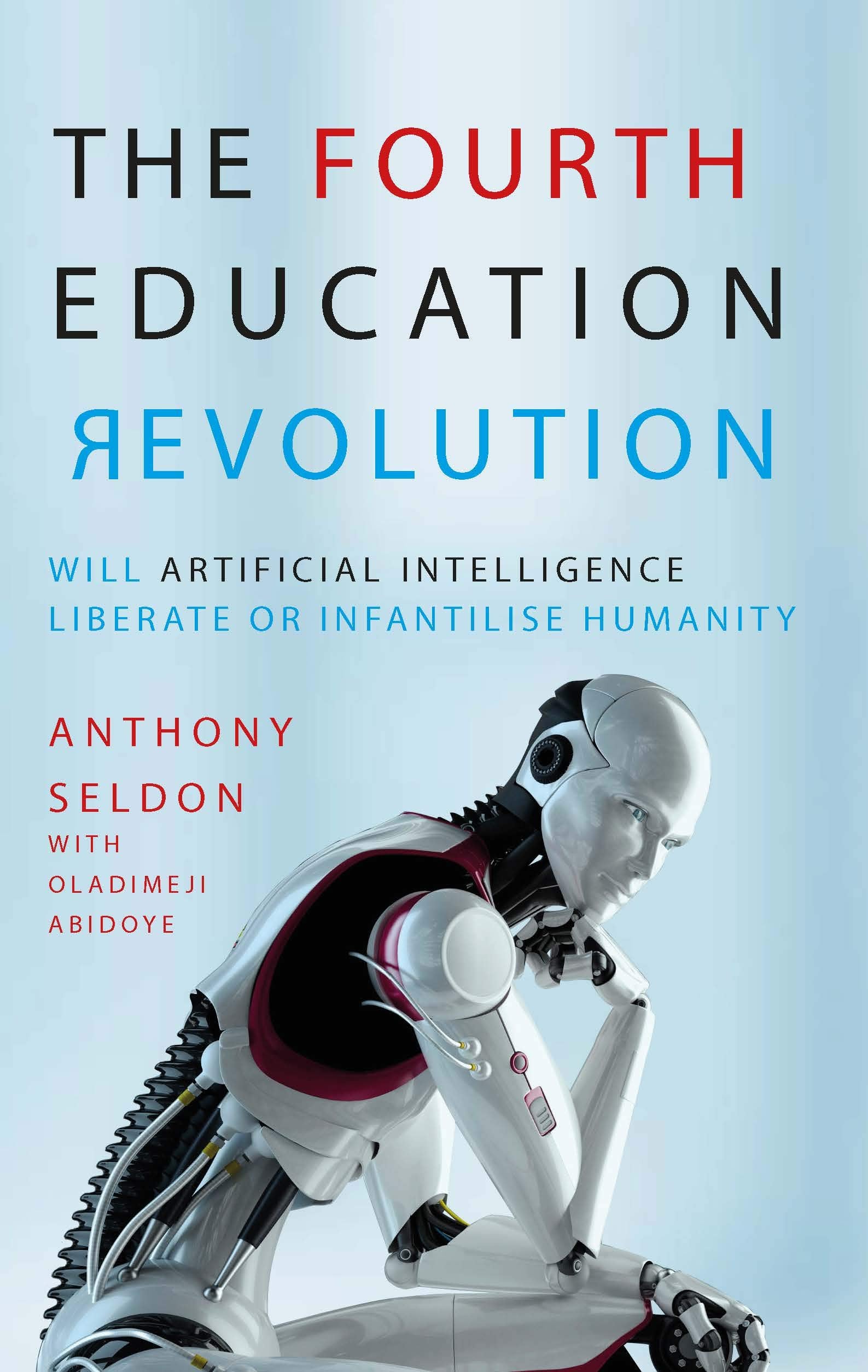 Product Image: The Fourth Education Revolution: Will Artificial Intelligence Liberate or Infantilise Humanity