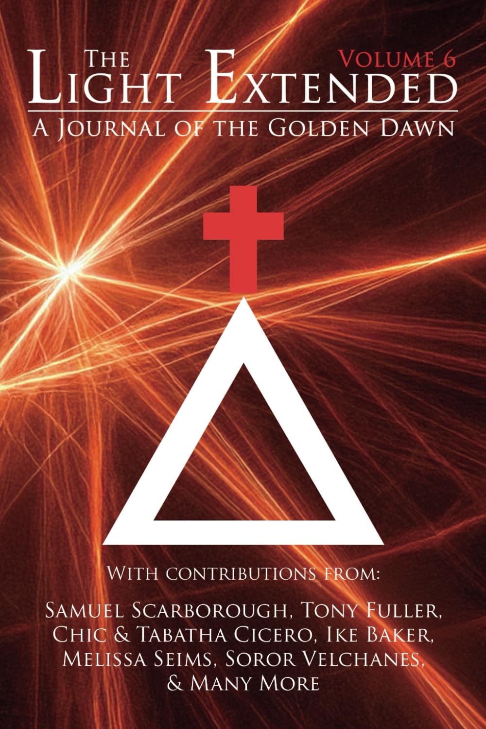 The Light Extended: A Journal of the Golden Dawn (Volume 6) Religion & Esotericism