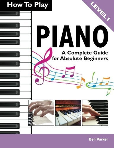 Product Image: How To Play Piano: A Complete Guide for Absolute Beginners