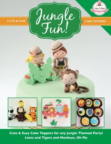 JUNGLE FUN! Cute & Easy Jungle Animal Cake Toppers! (Cute & Easy Cake Toppers Collection, Band 12) Cooking & Enjoying