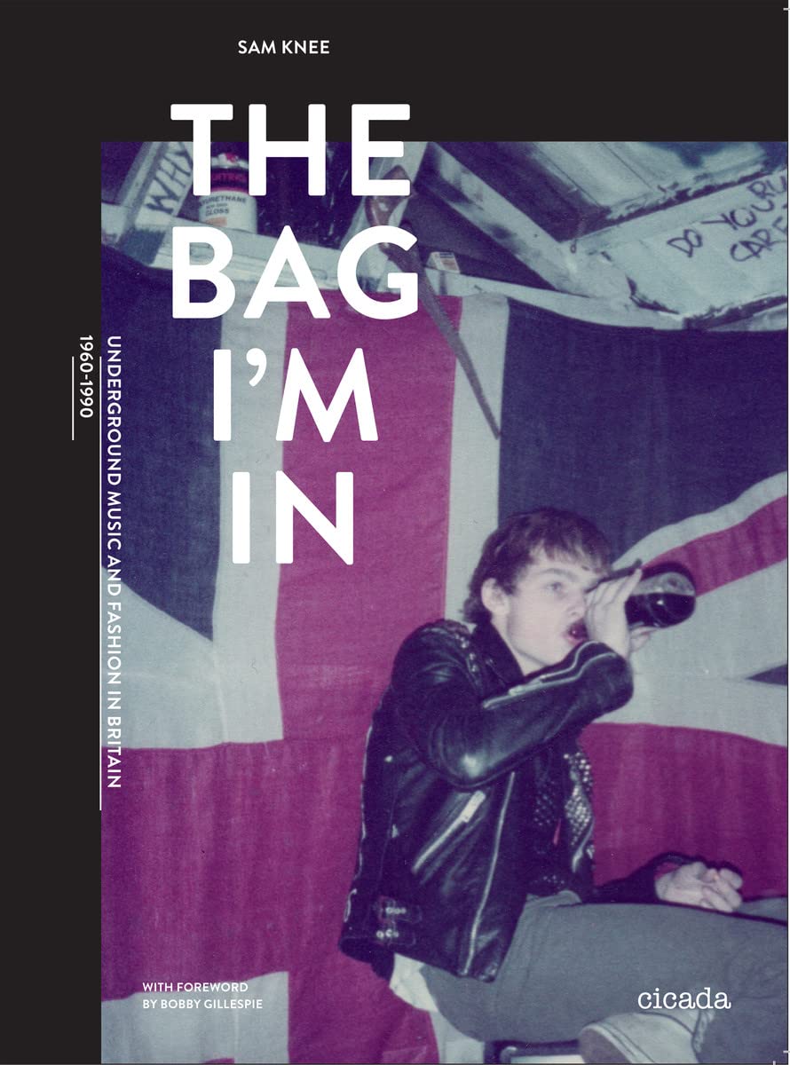 The Bag I'm In : Underground Music and Fashion in Britain 1960-1990 Books