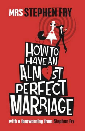 Fry, M: How to Have an Almost Perfect Marriage Humour & Satire