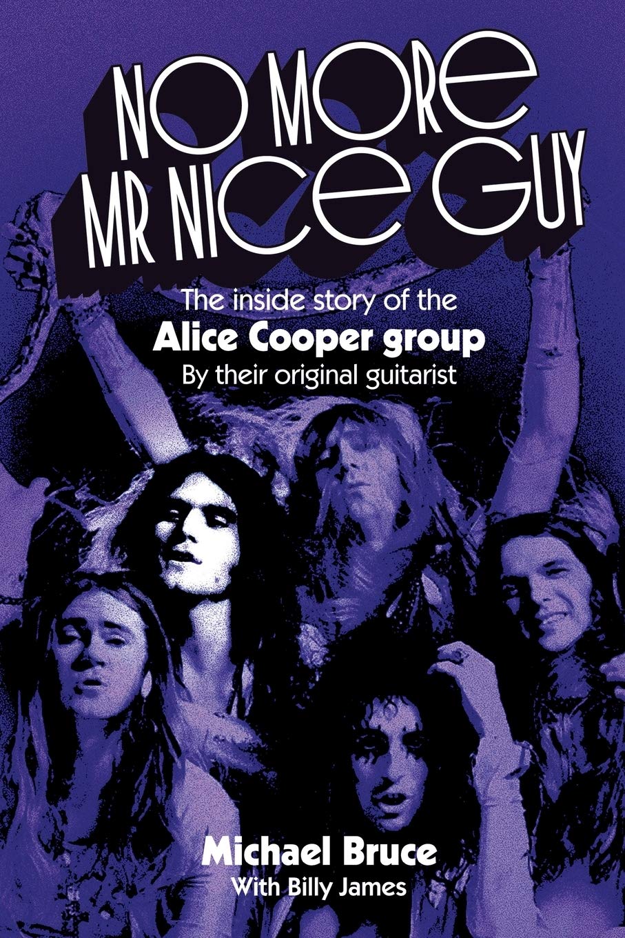 No More MR Nice Guy: The Inside Story of the Alice Cooper Group Social Sciences