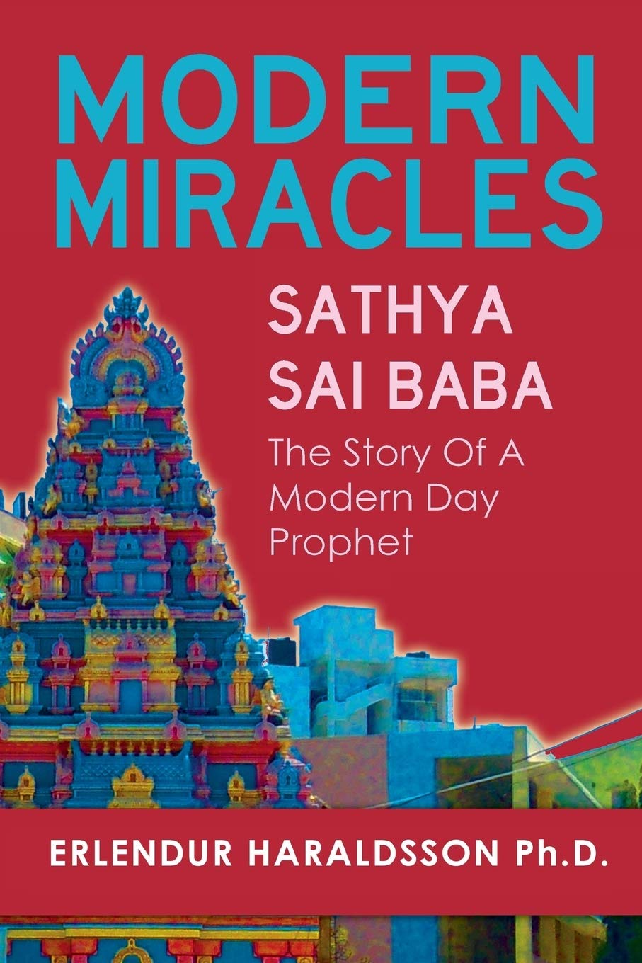 Modern Miracles: The Story of Sathya Sai Baba: A Modern Day Prophet book