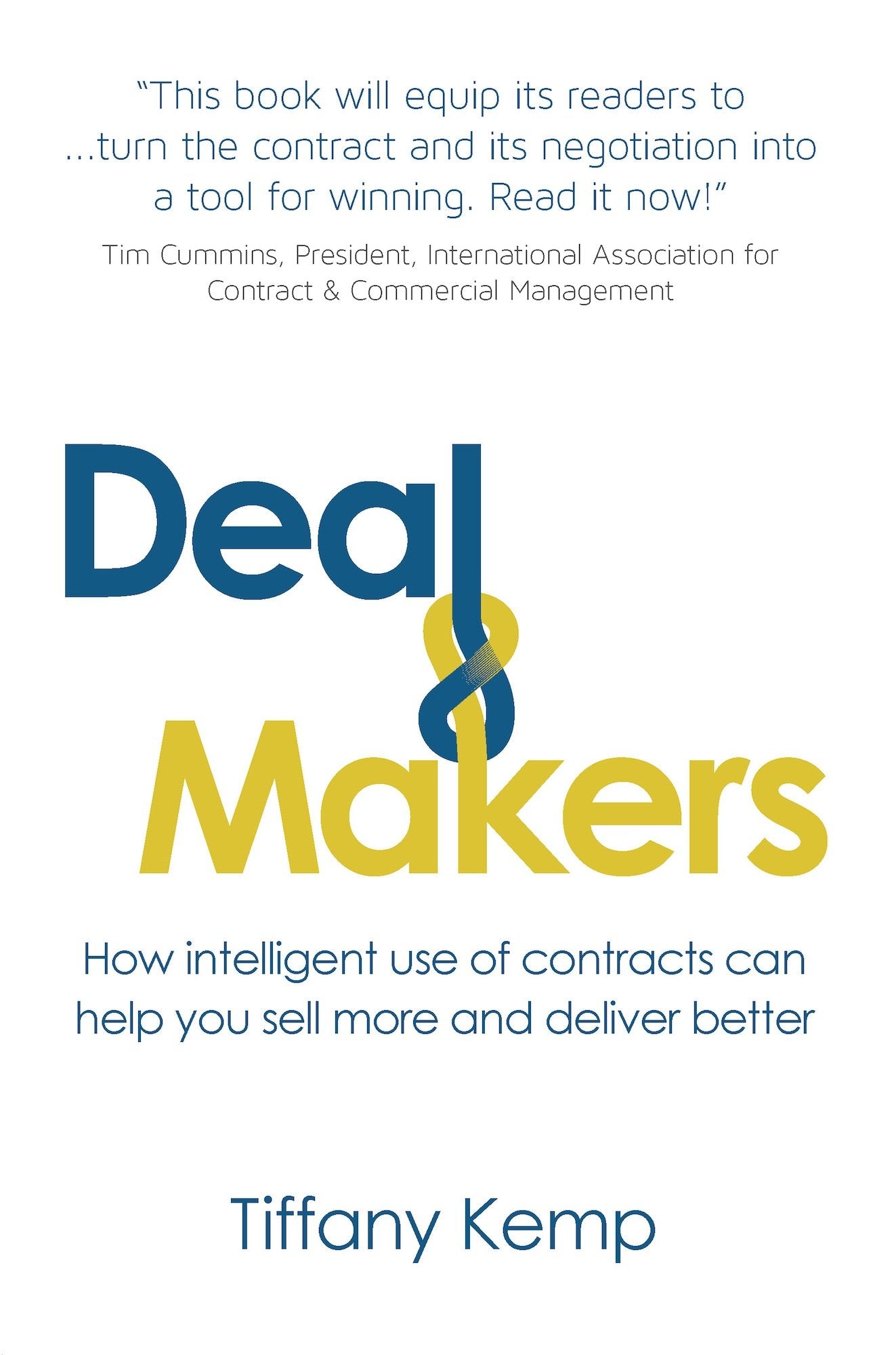 Deal Makers: How intelligent use of contracts can help you sell more and deliver better book