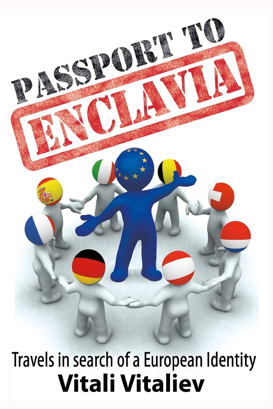 Passport to Enclavia: Travels in Search of a European Identity Leisure, Home & Garden