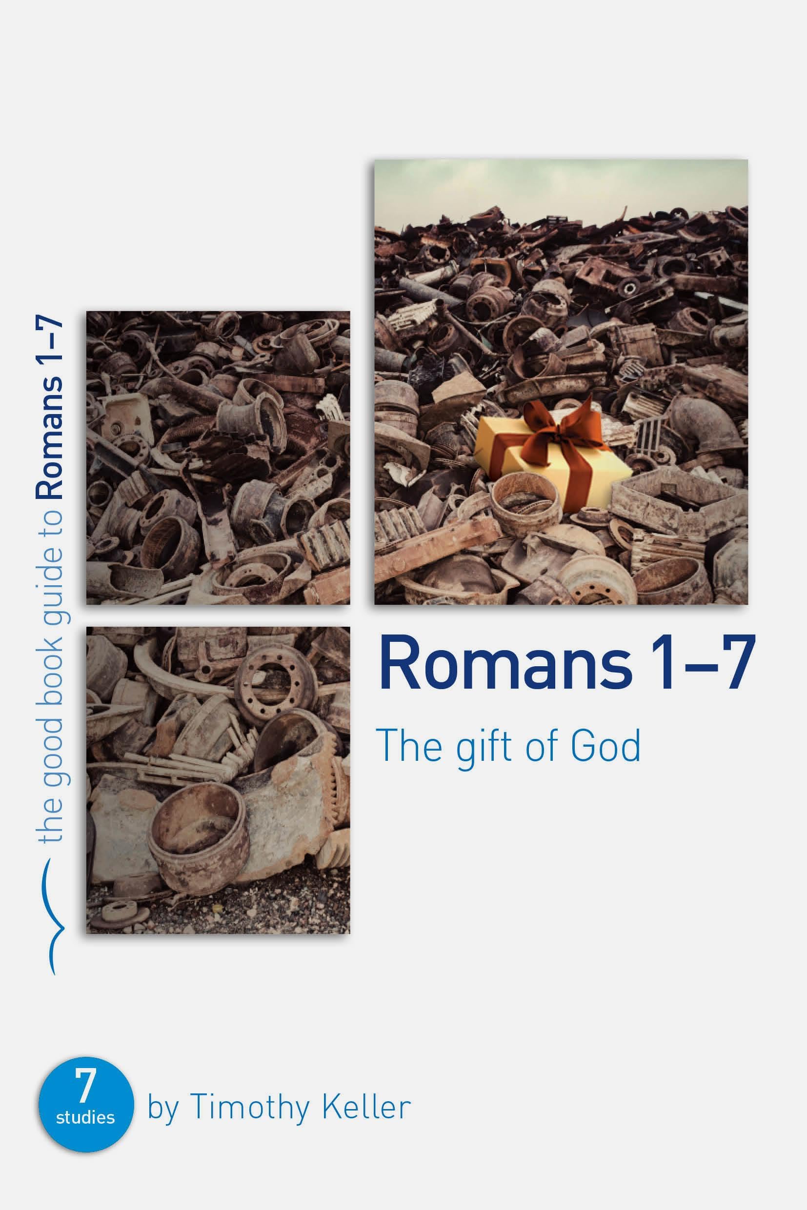 Romans 1-7: The gift of God: 7 studies for individuals or groups (Bible studies for small groups which explore the gospel) (Good Book Guides) Social Sciences