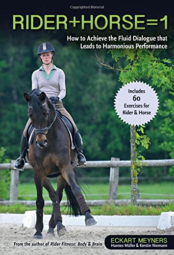 Rider + Horse = 1: How to Achieve the Fluid Dialogue That Leads to Harmonious Performance book