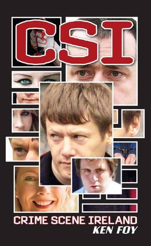 CSI: Crime Scene Ireland: Shocking Stories From the Underworld book