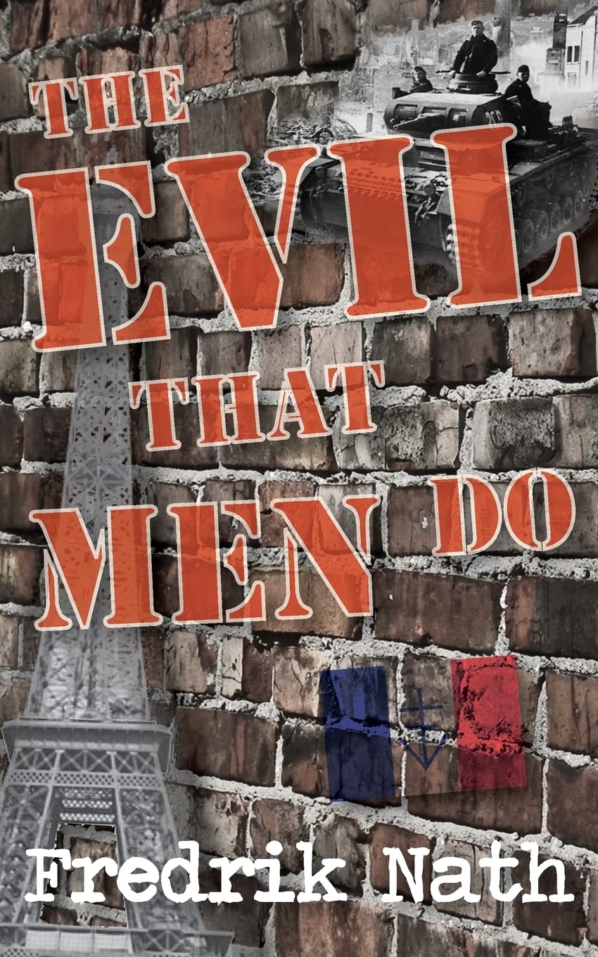 The Evil That Men Do - A World War II Adventure Novel (World War 2 Adventures Series) Action & Adventure