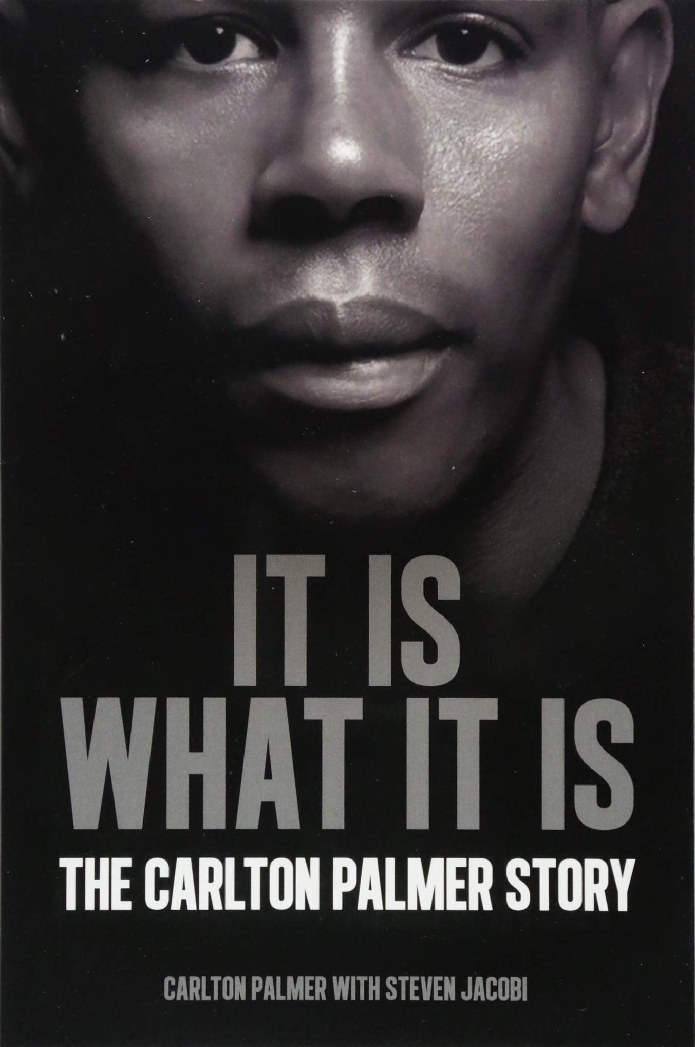 It is What it is: The Carlton Palmer Story book