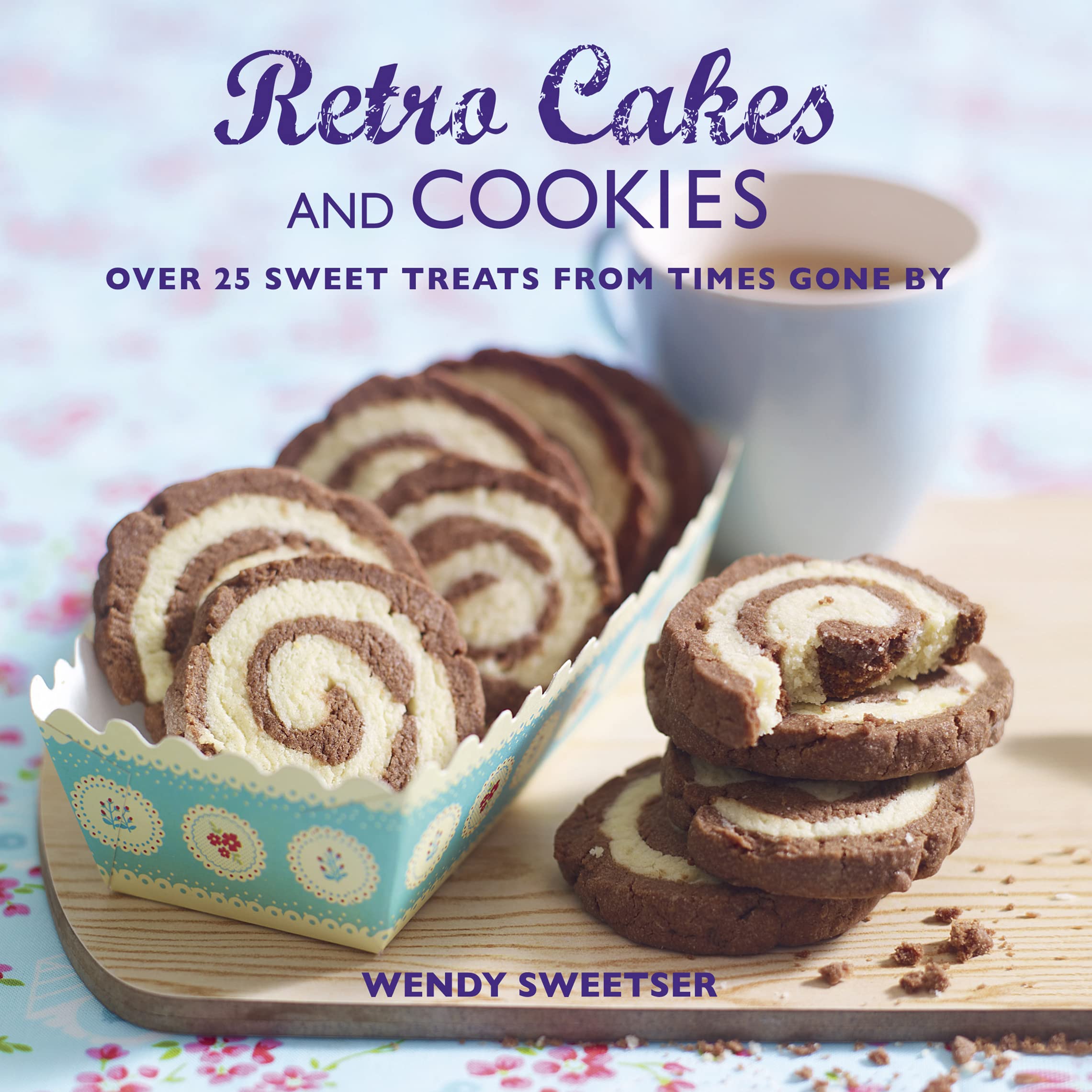 Retro Cakes and Cookies: Over 25 Sweet Treats from Times Gone by Leisure, Home & Garden