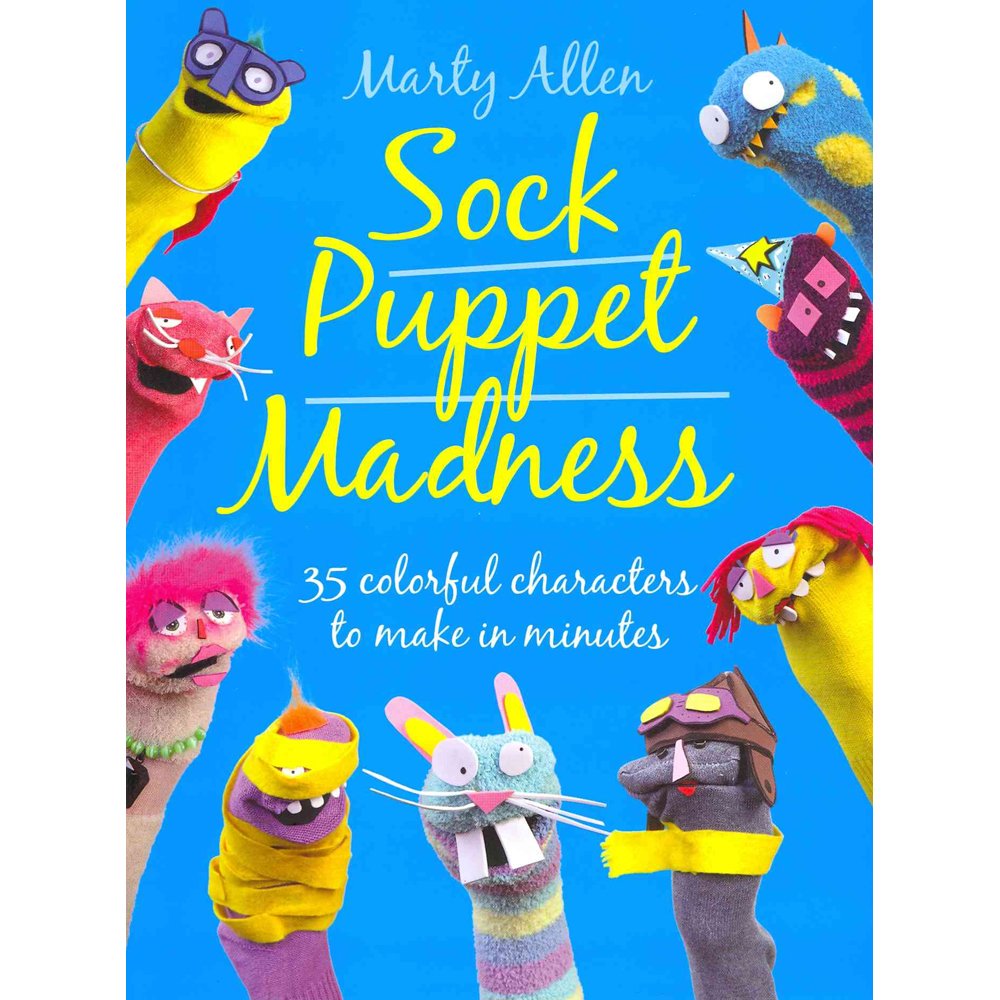 Sock Puppet Madness: 35 Colourful Characters to Make in Minutes Hobbies & Crafts