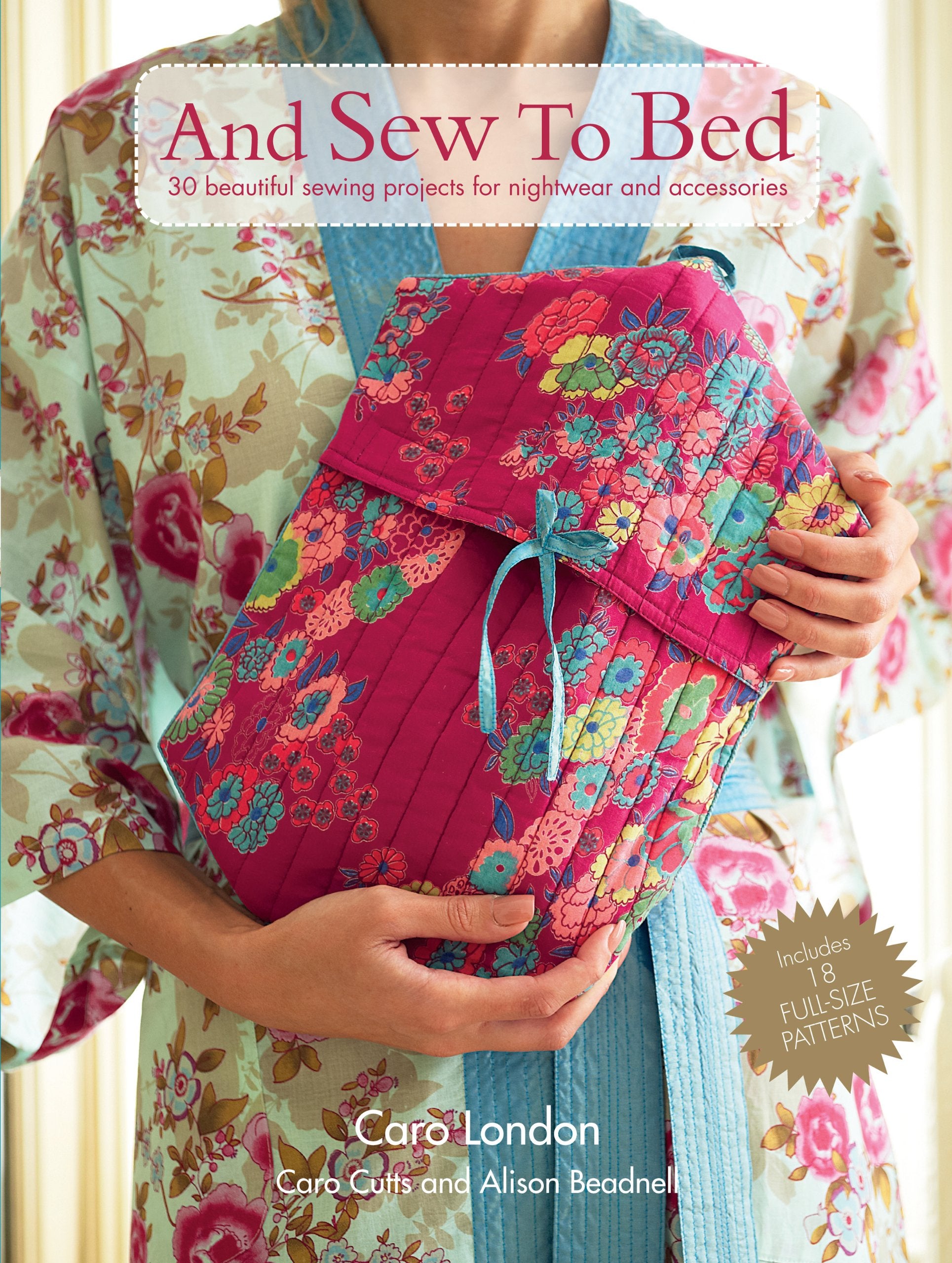And Sew to Bed: 30 Beautiful Sewing Projects for Hightwear and Accessories: 30 Beautiful Sewing Projects for Nightwear and Accessories Hobbies & Crafts