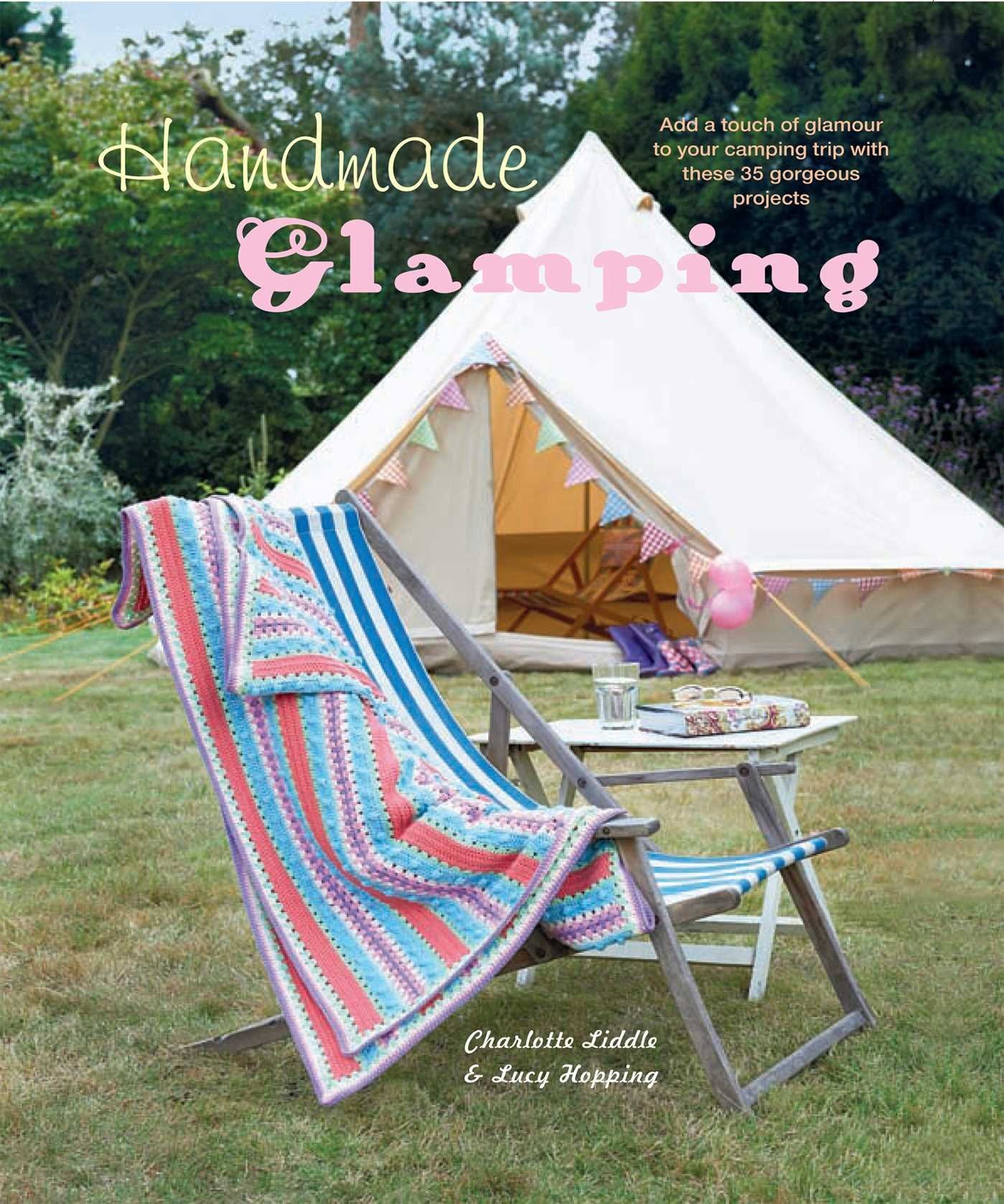 Handmade Glamping: Add a Touch of Glamour to Your Camping Trip with These 35 Gorgeous Projects Hobbies & Crafts