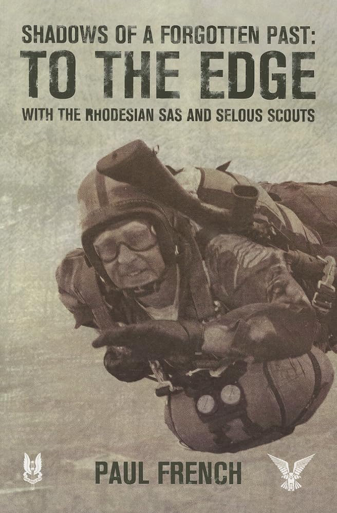 Shadows of a Forgotten Past: To the Edge with the Rhodesian SAS and Selous Scouts Biographies & Memoirs