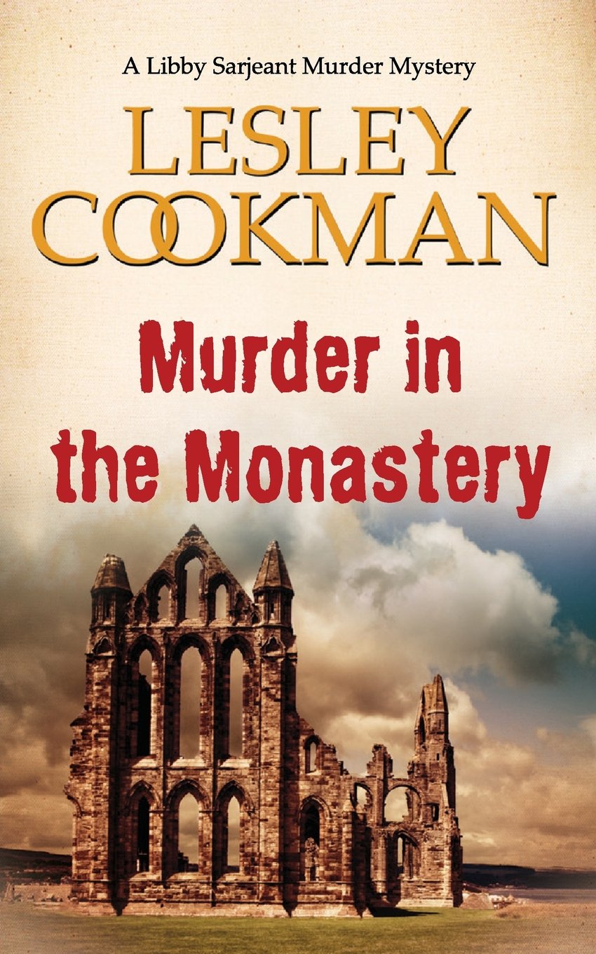 Murder in the Monastery: A Libby Sarjeant Murder Mystery (Libby Sarjeant Murder Mysteries, Band 11) Contemporary literature