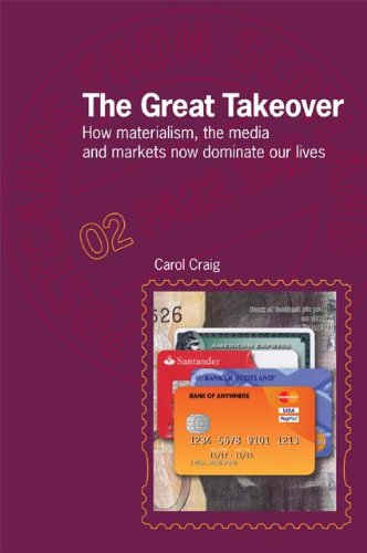 The Great Takeover: How Materialism, the Media and Markets Now Dominate Our Lives (Postcards from Scotland, Band 2) Books