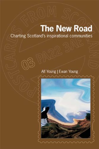 The New Road: Charting Scotland's Inspirational Communities (Postcards from Scotland, Band 3) Books