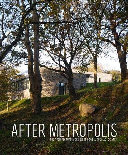 After Metropolis: The Architecture and Design of Powell Tuck Associates Architecture