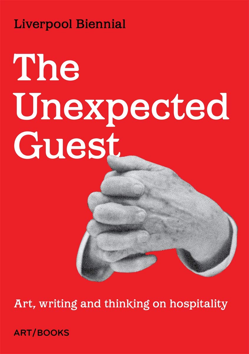 The Unexpected Guest: Art, Writing and Thinking on Hospitality book