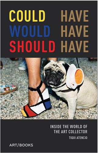 Could Have, Would Have, Should Have : Inside the World of the Art Collector Social Sciences