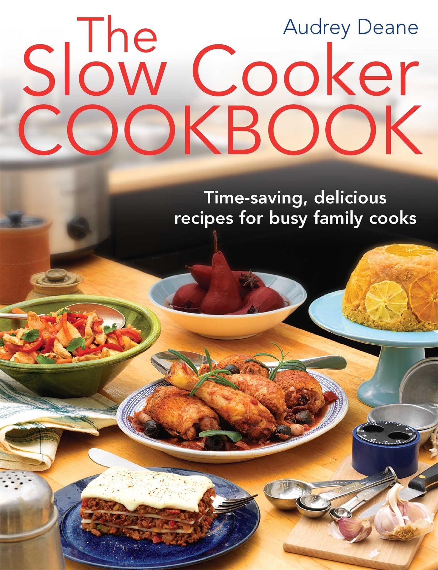 The Slow Cooker Cookbook: Time-Saving Delicious Recipes for Busy Family Cooks Leisure, Home & Garden
