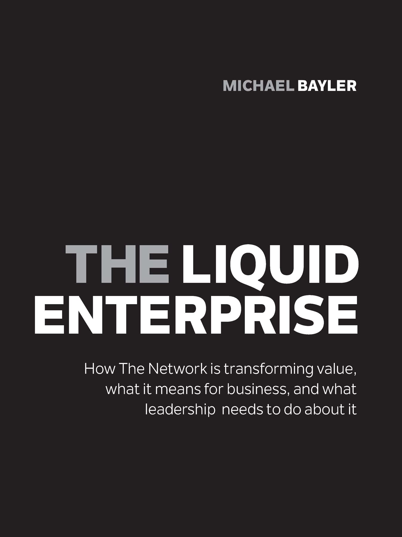 The Liquid Enterprise: How the network is transforming value, what it means for business, and what leadership needs to do about it. book