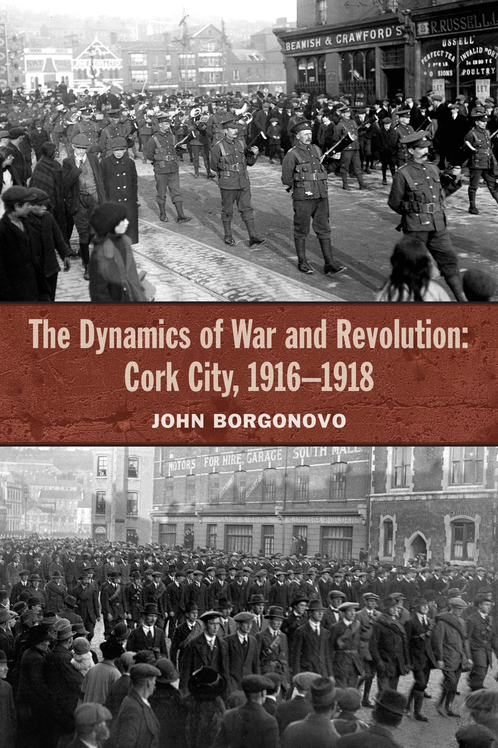 The Dynamics of War and Revolution: Cork City, 1916-1918 Social Sciences