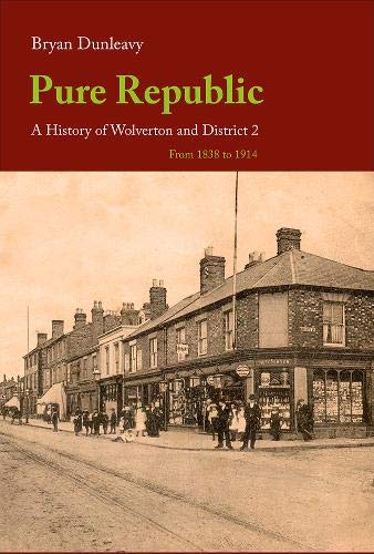 Pure Republic: A History of Wolverton and District, Volume II 1838-1914. Politics & History