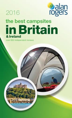 The Best Campsites in Britain and Ireland 2016: Over 650 independent reviews Leisure, Home & Garden