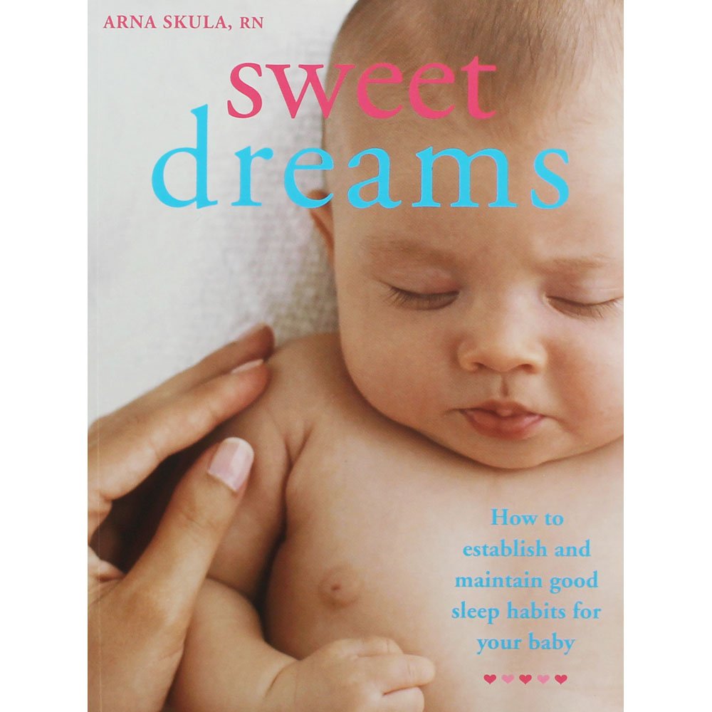 Sweet Dreams: How to Establish and Maintain Good Sleep Habits for Your Baby book