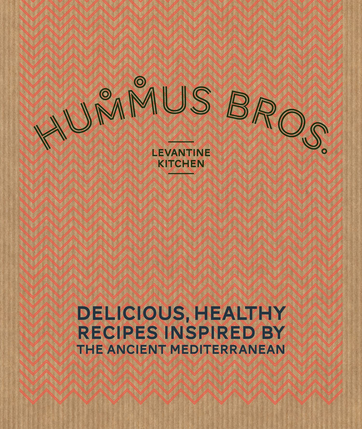 Hummus Bros. Levantine Kitchen: Delicious, healthy recipes inspired by the ancient Mediterranean book