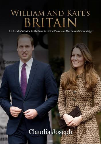 William and Kate's Britain: A Unique Guide to the Haunts of the Duke and Duchess of Cambridge Biographies & Memoirs