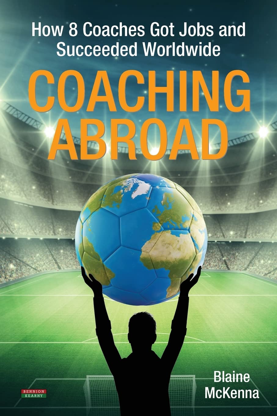 Coaching Abroad: How 8 Coaches Got Jobs and Succeeded Worldwide book