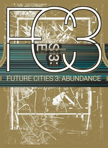 Future Cities: Abundance Conference Catalogue 2014: Volume 3 Architecture