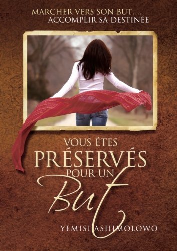 Vous êtes préservés pour un but: Marcher vers son but...Accomplir sa destinée book