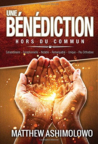 Une bénédiction hors du commun: Extraordinaire-Exceptionnelle-Notable-Remarquable-Unique-Peu orthodoxe book