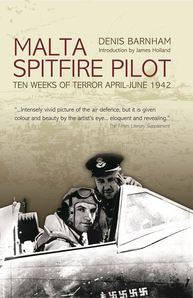 Malta Spitfire Pilot: Ten Weeks of Terror April-June 1942 Social Sciences
