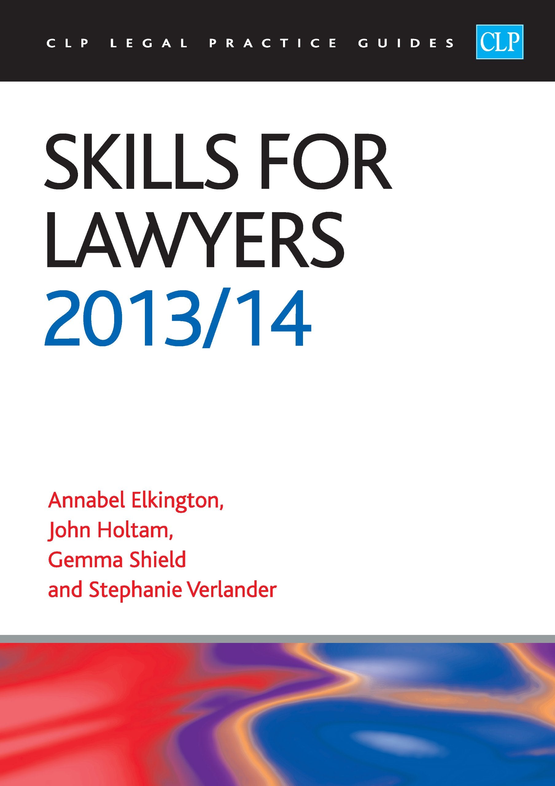 Skills for Lawyers 2013/2014 (CLP Legal Practice Guides) Law