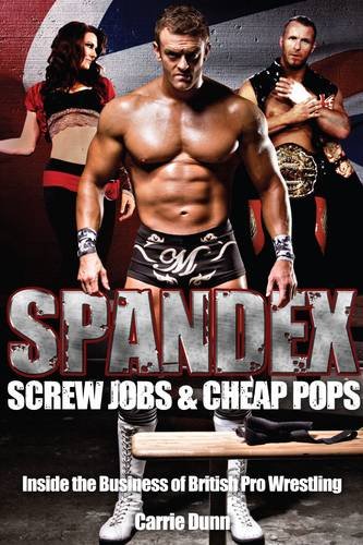 Spandex, Screw Jobs and Cheap Pops: Inside the Business of British Pro Wrestling Leisure & Fun
