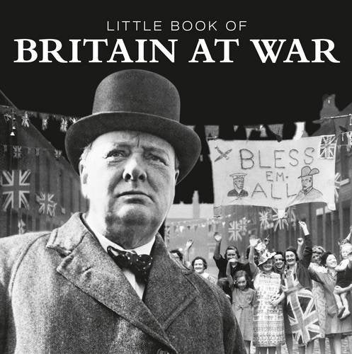 Little Book of Britain at War Film, Art & Culture