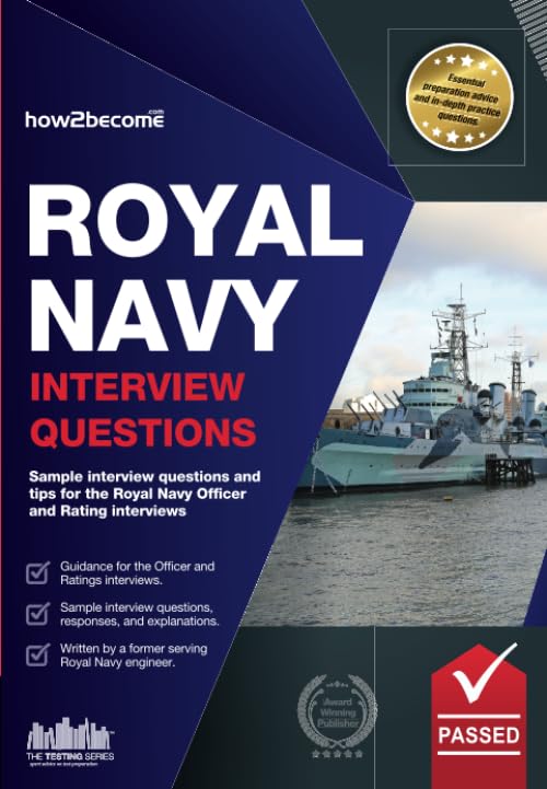 ROYAL NAVY INTERVIEW QUESTIONS: Sample interview questions and tips for the Royal Navy Officer and Rating interviews book