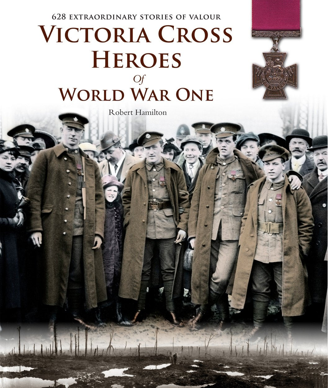 Victoria Cross Heroes of World War One: 628 Extraordinary Stories of Valour Social Sciences