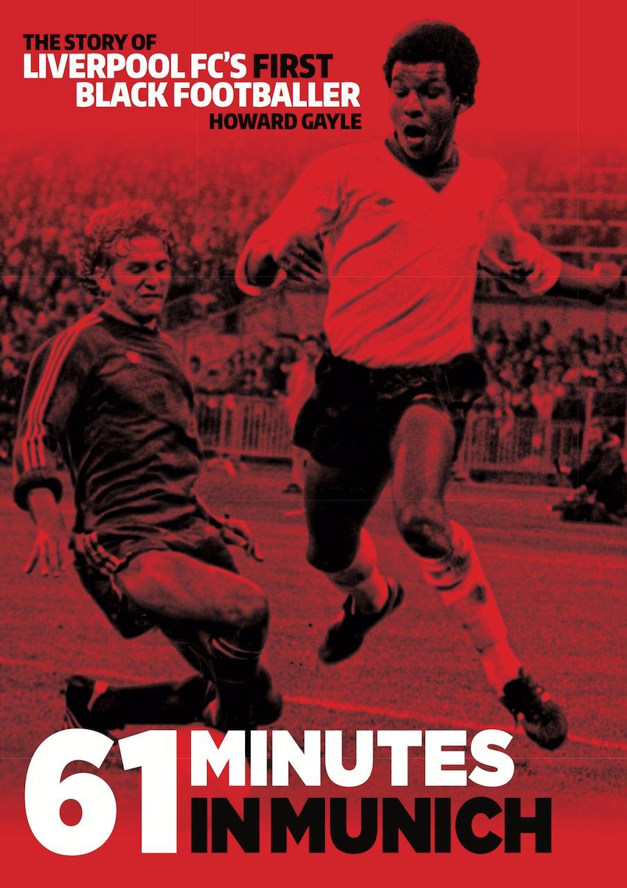 61 Minutes in Munich: The Story of Liverpool Fc's First Black Footballer book