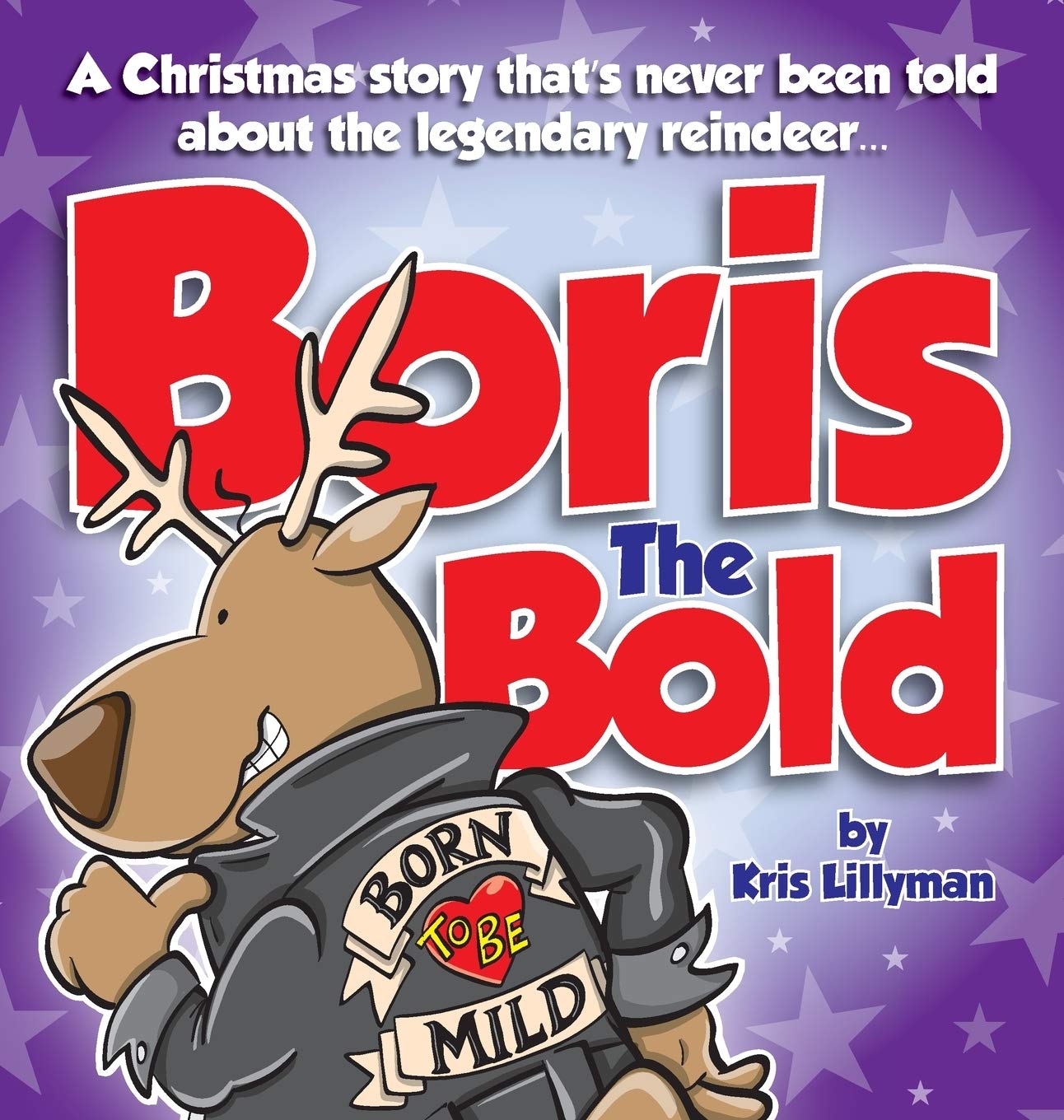 Boris The Bold (Hard Cover): A Christmas Story That's Never Been Told Non-fiction