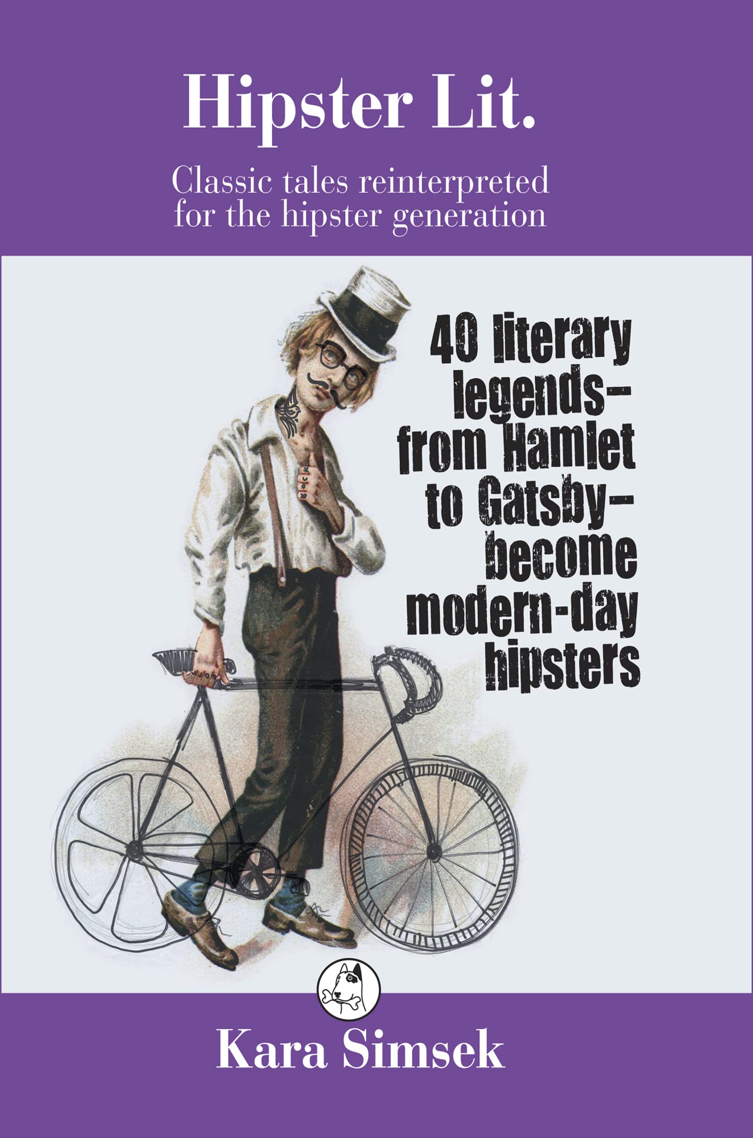 Hipster Lit: Classic Tales Reinterpreted for the Hipster Generation Humour & Satire
